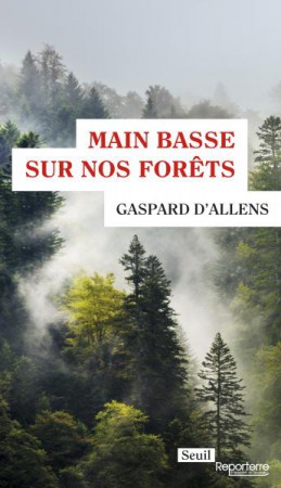 MAIN BASSE SUR NOS FORETS de Gaspard d'ALLENS